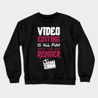 Video editing is all fun, until you click RENDER /video editor gift idea / video editing present / animation lover Crewneck Sweatshirt